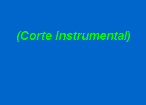 (Corte Instrumental)