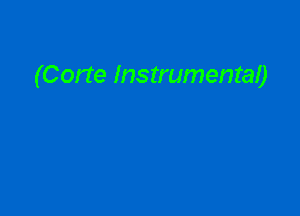 (Corte Instrumental)