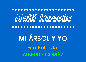 OOOOOOOOOOOOOOOOOOOOOO

MW? WQWE

OOOOOOOOOOOOOOOOOOOOOO

Ml ARBOL v YO

Fue Exito dez
ALBERIO CORIEZ