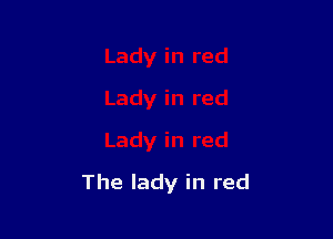 The lady in red