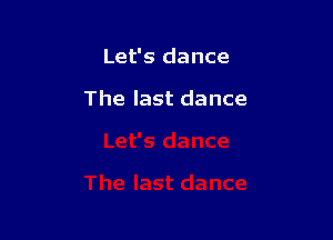 Let's dance

The last dance