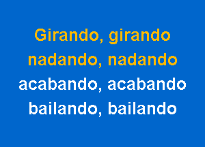 Ghando,gwando
nadando,nadando

acabando,acabando
baHando,baHando