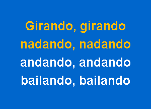 Ghando,gwando
nadando,nadando

andando,andando
baHando,baHando