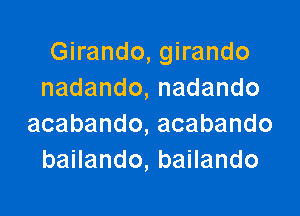 Ghando,gwando
nadando,nadando

acabando,acabando
baHando,baHando