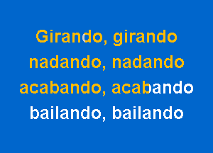 Ghando,gwando
nadando,nadando

acabando,acabando
baHando,baHando