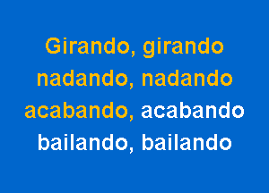 Ghando,gwando
nadando,nadando

acabando,acabando
baHando,baHando