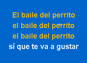 El baile del perrito
el baile del perrito

el baile del perrito
si que te va a gustar