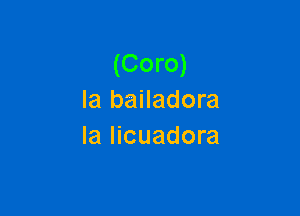 (Coro)
Ia bailadora

la licuadora