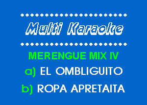 OOOOOOOOOOOOOOOOOOOOO.

mm mime

OOOOOOOOOOOOOOOOOOOOO.

MERENGUE MIX IV
0) EL OMBLIGUITO

b) ROPA APRETAITA