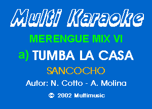 Mam KQWMEQ

MERENGUE MIX VI

a) TUMBA LA CASA

SANCOCHO
Aufori N. C0110 - A. Molina
2002 MuHimusic