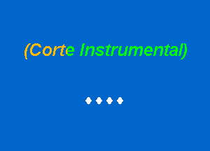 (Corte Instrumental)