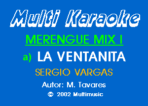 Mam KQWMEQ

MERENGUE MIX I

a) LA VENTANITA
SERGIO VARGAS

Aufori M. Tavorem
2002 MuHimusic