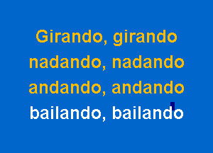 Ghando,gwando
nadando,nadando

andando,andando
baHando,baHando