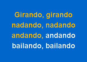 Ghando,gwando
nadando,nadando

andando,andando
baHando,baHando