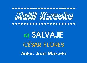 OOOOOOOOOOOOOOOOOOOOOO

Mwm MQWQ

OOOOOOOOOOOOOOOOOOOOO.

c) SALVAJE
CESAR FLORES

Auforz Juan Marcelo