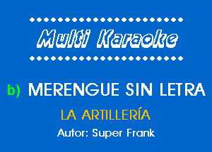 Mwlw Manama

b) MERENGUE SIN LETRA

LA ARTILLERI'A
Aufori Super Frank