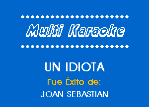 OOOOOOOOOOOOOOOOOOOOOO

Mam? WQWQ

OOOOOOOOOOOOOOOOOOOOOO

UN IDIOTA

Fue Exito dez
JOAN SEBASTIAN