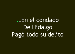 ..En el condado

De Hidalgo
Pagc') todo su delito