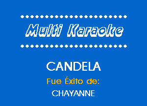 OOOOOOOOOOOOOOOOOOOOOO

Mam? WQWQ

OOOOOOOOOOOOOOOOOOOOOO

CANDELA

Fue Exito dez
CHAYANNE