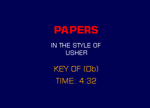 IN THE STYLE 0F
USHER

KEY OF (Dbl
TlMEi 4'32