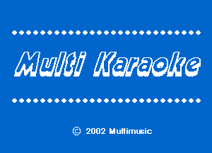 OO0.00000000000000000000000

Mam minke?

0.0...OOOOOOOOOOOOOOOOOOOOO

g) 2002 Multimusic