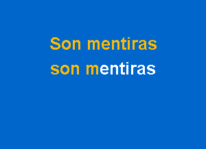 Son mentiras
son mentiras