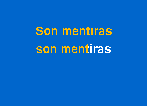 Son mentiras
son mentiras