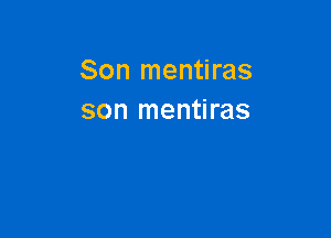 Son mentiras
son mentiras