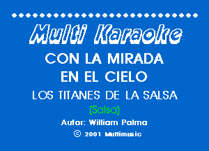 mm gamma

CON LA MIRADA

EN EL CIELO

LOS TITANES DE LA SALSA

(Salsa)
Autorz William Palma
G) 2001 mnimusic