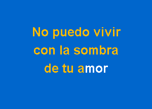 No puedo vivir
cm1hsomma

de tu amor