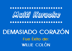 Mwlw Manama

DEMASIADO CORAZON

Fue Exito dei
WILLIE COLON