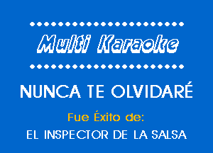 Mwlw Manama

NUNCA TE OLVIDARE

Fue Exito dei
EL INSPECTOR DE LA SALSA