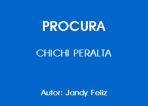 PROCURA

CHICHI PERALTA

Autorz Jondy Feliz