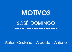 MOTIVOS
JOSE DOMINGO

00.. .40000000000900

Auforz Costaflo - Alcolde - Aniono