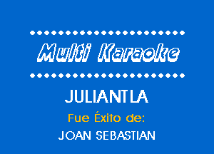 OOOOOOOOOOOOOOOOOOOOOO

MW WQWQ

OOOOOOOOOOOOOOOOOOOOO.

JULIANTLA

Fue Exito dez
JOAN SEBASTIAN