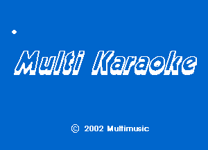mm minke?

g) 2002 Multimusic