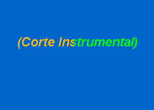 (Corte Instrumental)