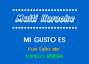 OOOOOOOOOOOOOOOOOOOOOO

MW? WQWQ

OOOOOOOOOOOOOOOOOOOOOO

MI GUSTO ES

Fue Exito dez
LUPILLO RIVERA