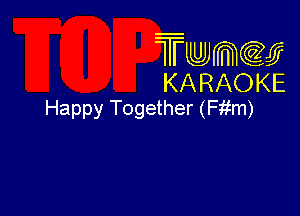 Twmw
KARAOKE

Happy Together (Fitm)