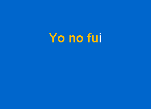 Yo no fui