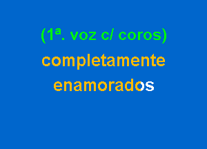 (1 8. voz cl coros)

completamente
enamorados