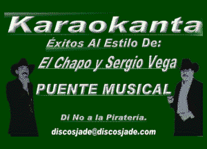 Kaza'aakazmzfaz

Exitos Al Estilo De.'
3 Homo y Sergio Vegag

(V PUENTE MUSICAL?

0! No a Ia Piralana.
discosjndmlscosjm.com