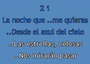 ..Las estrellas, celosas

..Nos miraran pasar