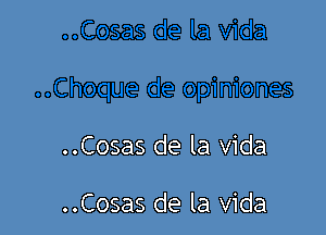 ..Cosas de la Vida

..Cosas de la Vida