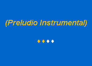 (Preludio Instrumentao

9999