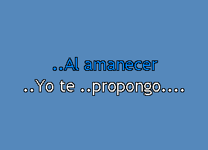 ..Yo te ..propongo....