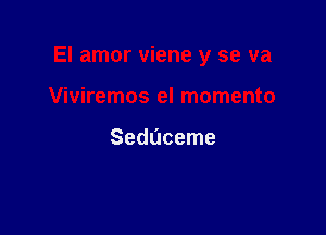 Seduceme