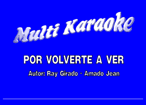 POR VOLUERTE A VER

.Guton Ray Girnzlo - Amado Joan