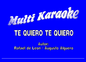 WW gmiftt'e

TE QUIERO TE QUIERO

nulort
Rafael de Leon . Augusto Alguero