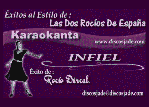 Exitos a! 55510 dvr . ..
Lag Dos Rocws De. Espana

Karaokanta

wwwd iscosjad 2.1mm

INFIEL